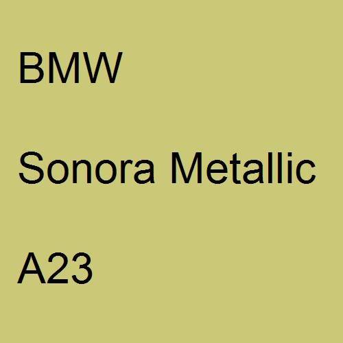 BMW, Sonora Metallic, A23.